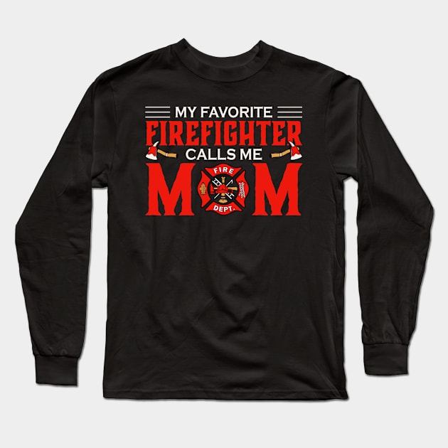 My Favorite Firefighter Calls Me Mom Gift For Women Mother day Long Sleeve T-Shirt by truong-artist-C